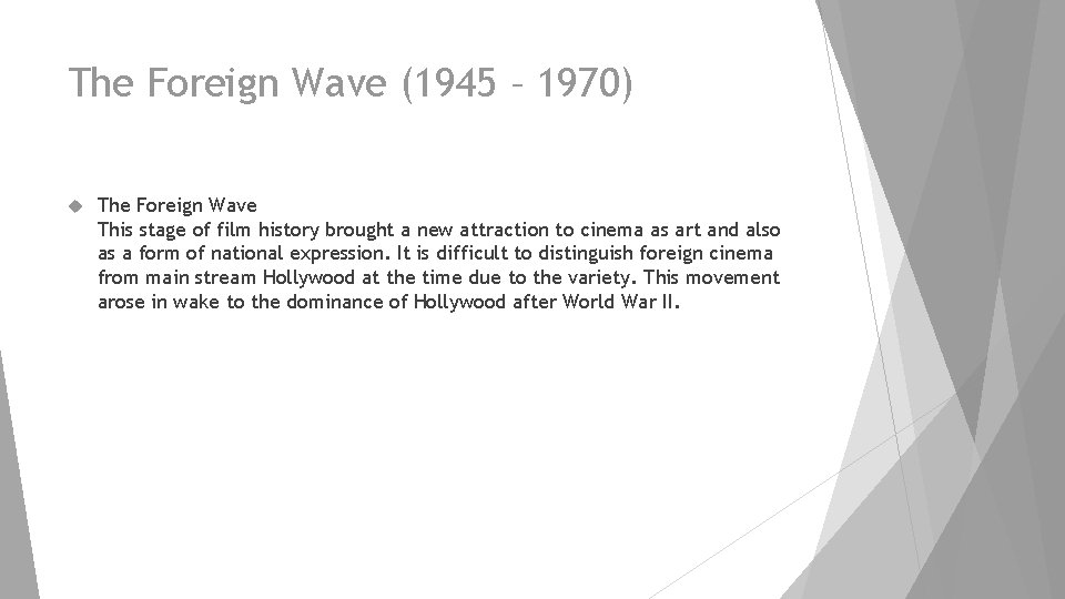 The Foreign Wave (1945 – 1970) The Foreign Wave This stage of film history