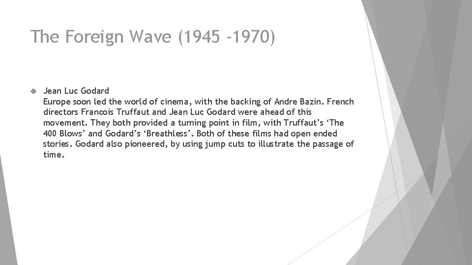 The Foreign Wave (1945 -1970) Jean Luc Godard Europe soon led the world of