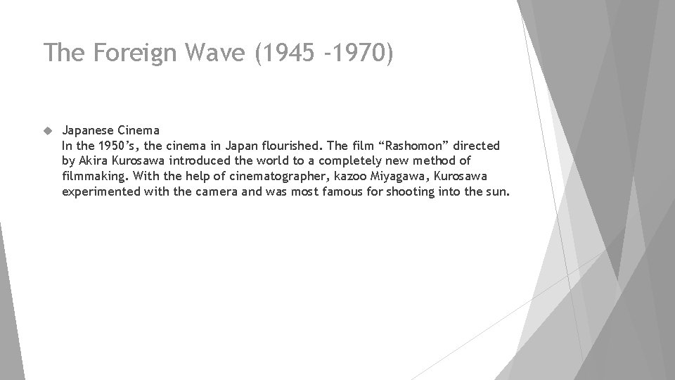 The Foreign Wave (1945 -1970) Japanese Cinema In the 1950’s, the cinema in Japan