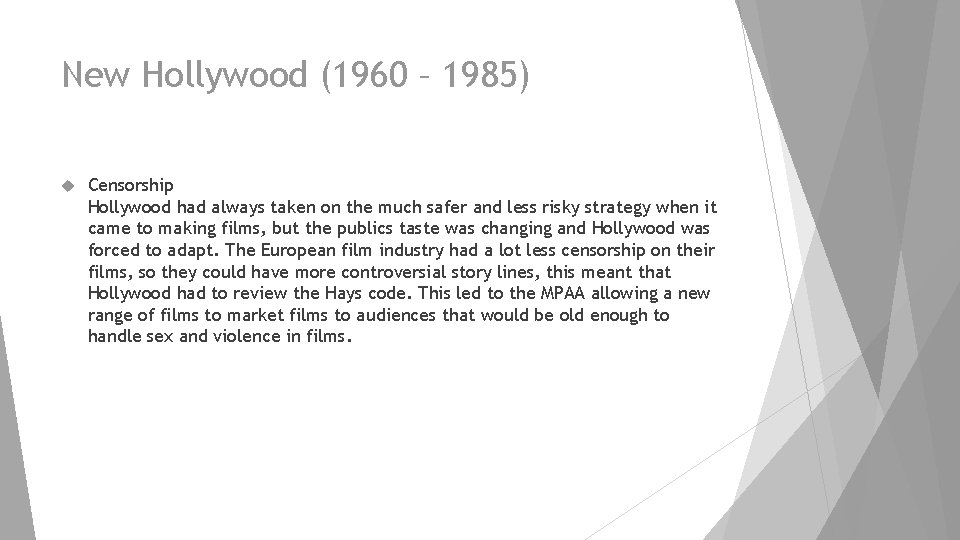 New Hollywood (1960 – 1985) Censorship Hollywood had always taken on the much safer