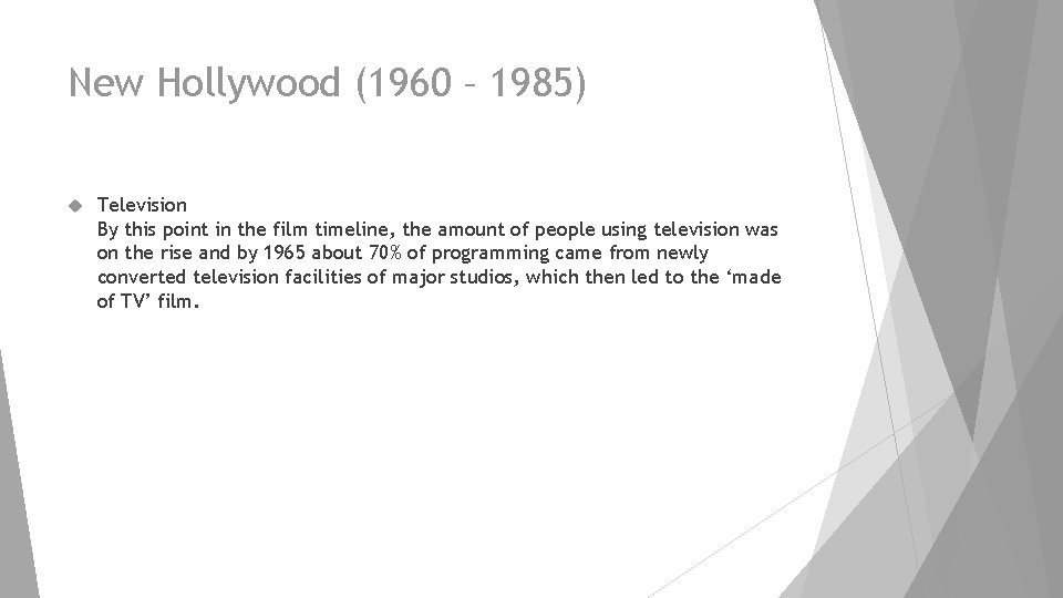 New Hollywood (1960 – 1985) Television By this point in the film timeline, the
