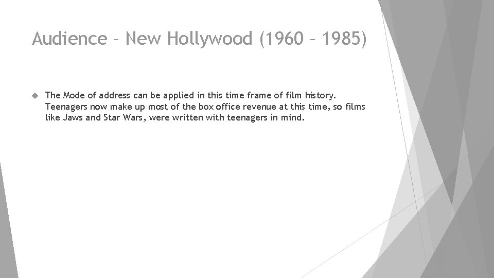 Audience – New Hollywood (1960 – 1985) The Mode of address can be applied