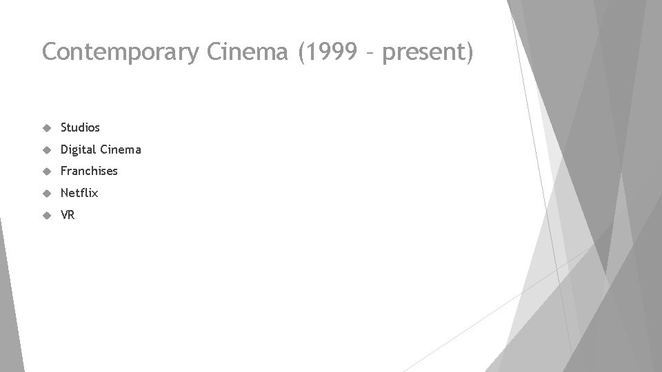 Contemporary Cinema (1999 – present) Studios Digital Cinema Franchises Netflix VR 