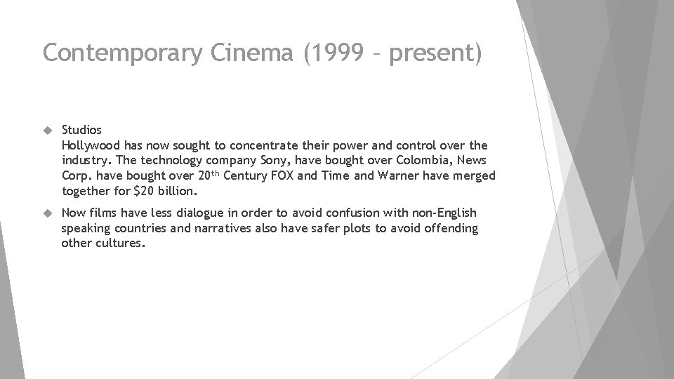 Contemporary Cinema (1999 – present) Studios Hollywood has now sought to concentrate their power