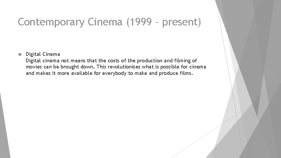 Contemporary Cinema (1999 – present) Digital Cinema Digital cinema not means that the costs
