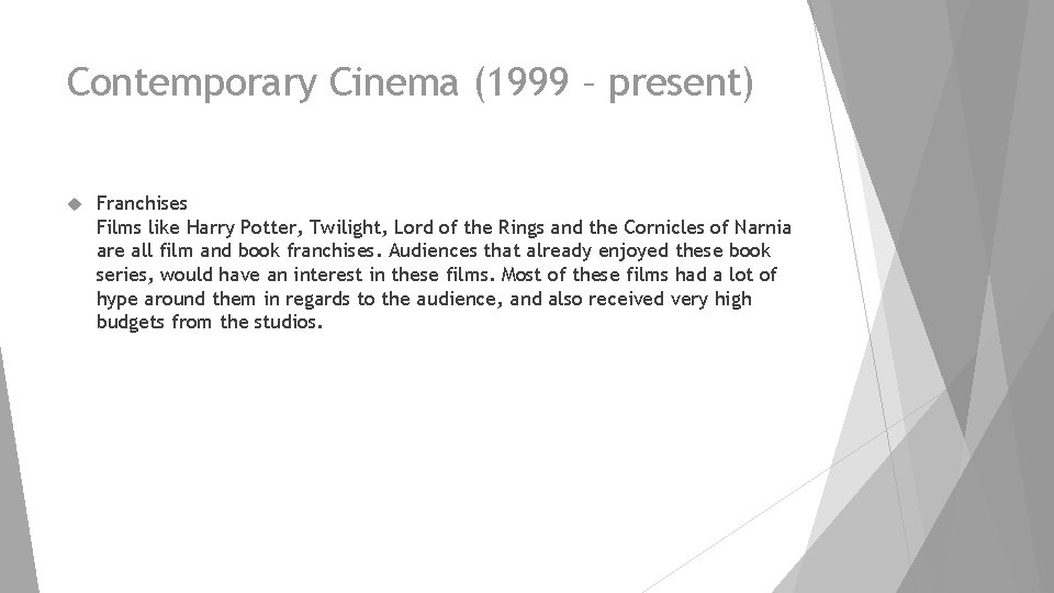 Contemporary Cinema (1999 – present) Franchises Films like Harry Potter, Twilight, Lord of the