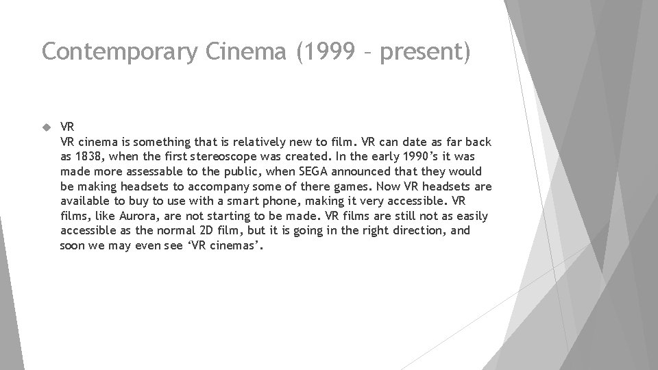Contemporary Cinema (1999 – present) VR VR cinema is something that is relatively new