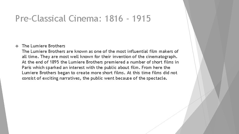 Pre-Classical Cinema: 1816 - 1915 The Lumiere Brothers are known as one of the