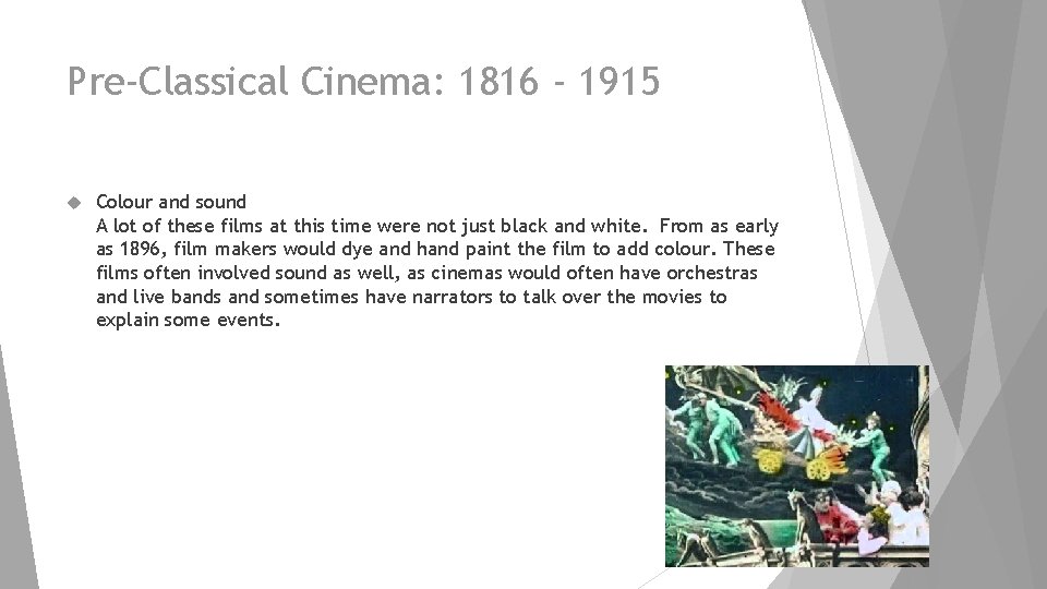 Pre-Classical Cinema: 1816 - 1915 Colour and sound A lot of these films at