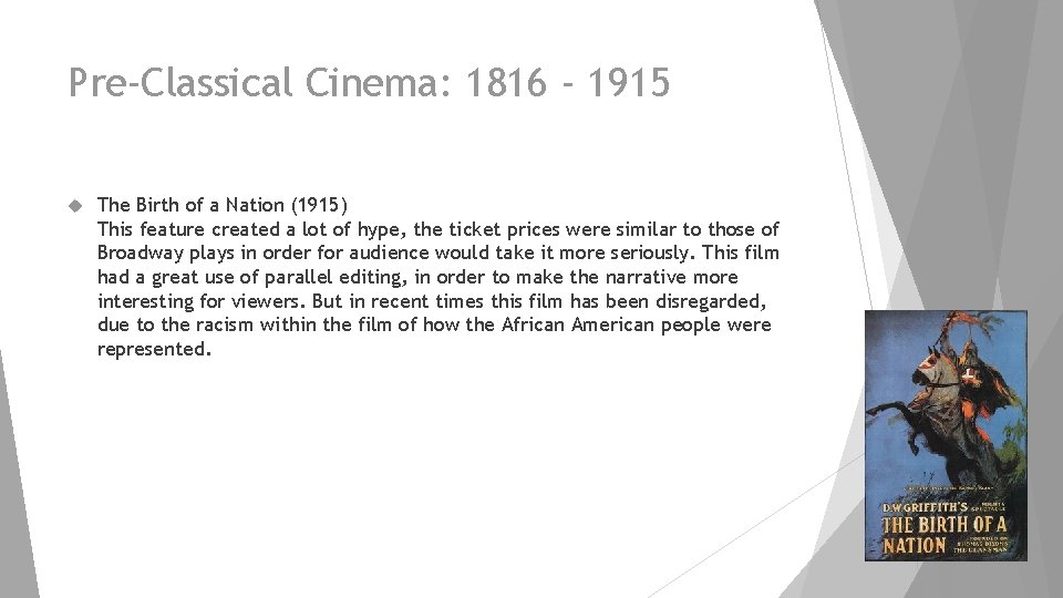 Pre-Classical Cinema: 1816 - 1915 The Birth of a Nation (1915) This feature created