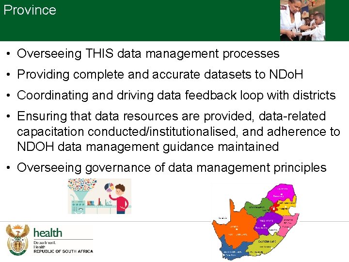 Province • Overseeing THIS data management processes • Providing complete and accurate datasets to