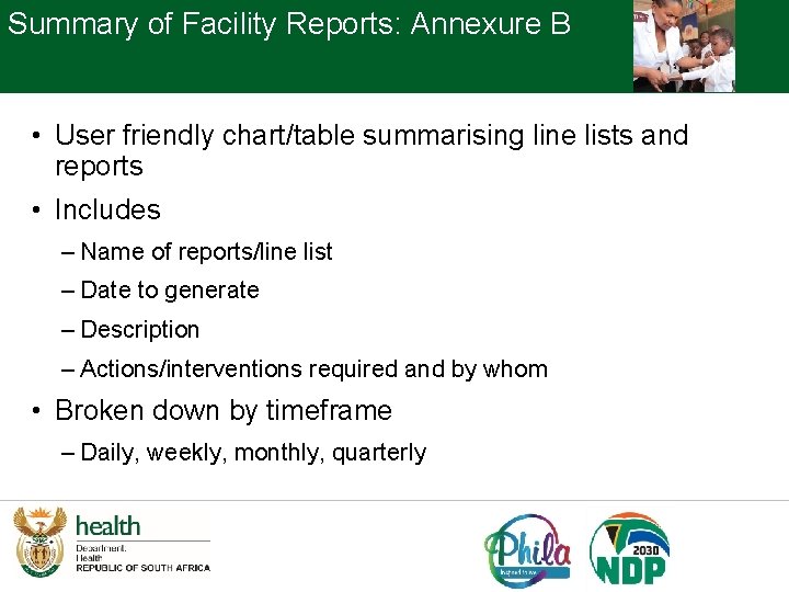 Summary of Facility Reports: Annexure B • User friendly chart/table summarising line lists and