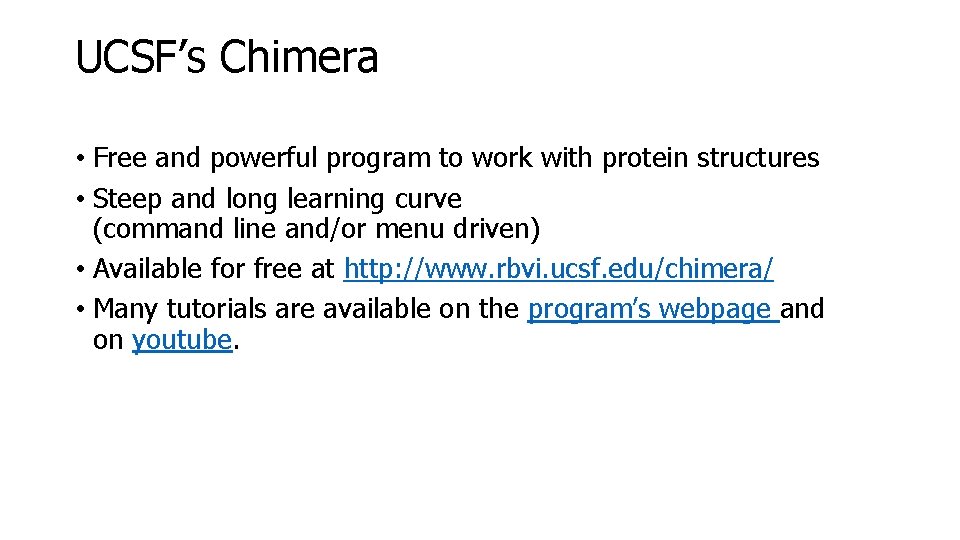 UCSF’s Chimera • Free and powerful program to work with protein structures • Steep