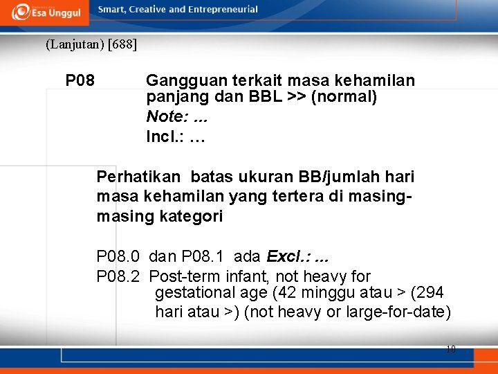 (Lanjutan) [688] P 08 Gangguan terkait masa kehamilan panjang dan BBL >> (normal) Note: