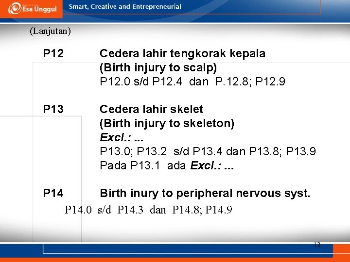 (Lanjutan) P 12 Cedera lahir tengkorak kepala (Birth injury to scalp) P 12. 0