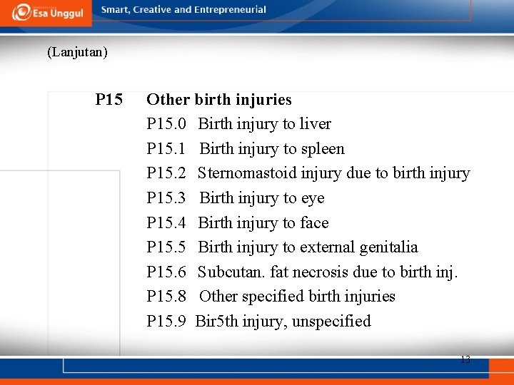 (Lanjutan) P 15 Other birth injuries P 15. 0 Birth injury to liver P