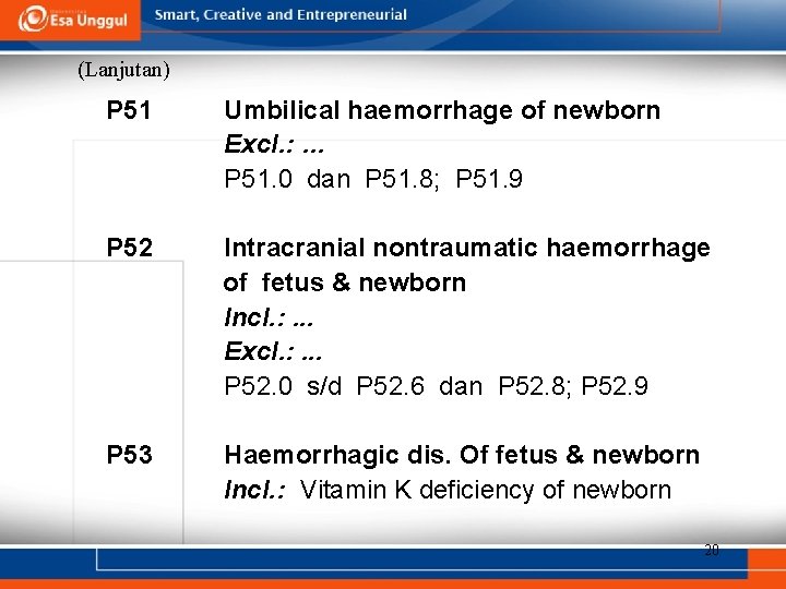 (Lanjutan) P 51 Umbilical haemorrhage of newborn Excl. : … P 51. 0 dan