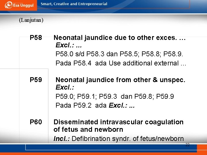 (Lanjutan) P 58 Neonatal jaundice due to other exces. … Excl. : … P