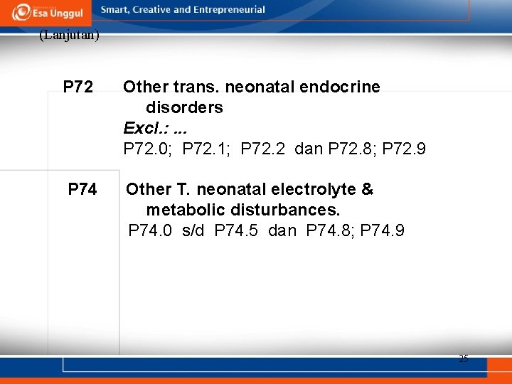 (Lanjutan) P 72 Other trans. neonatal endocrine disorders Excl. : . . . P