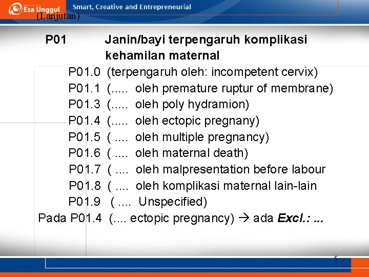 (Lanjutan) P 01 Janin/bayi terpengaruh komplikasi kehamilan maternal P 01. 0 (terpengaruh oleh: incompetent