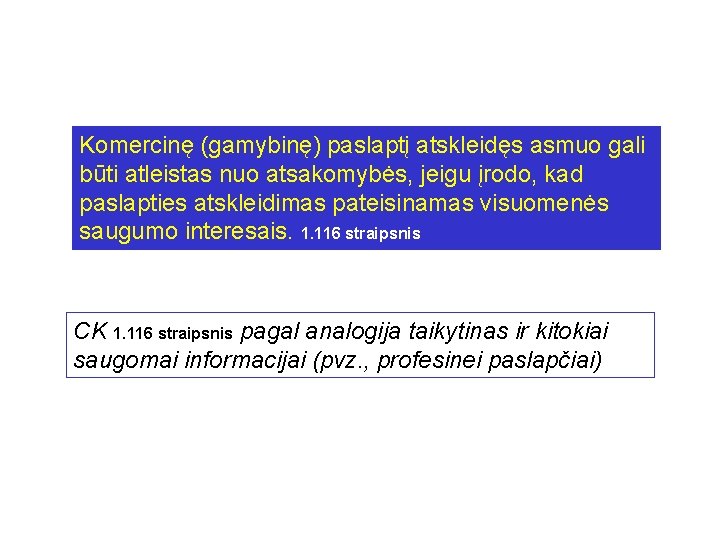 Komercinę (gamybinę) paslaptį atskleidęs asmuo gali būti atleistas nuo atsakomybės, jeigu įrodo, kad paslapties