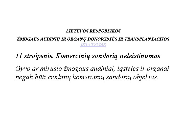 LIETUVOS RESPUBLIKOS ŽMOGAUS AUDINIŲ IR ORGANŲ DONORYSTĖS IR TRANSPLANTACIJOS ĮSTATYMAS 11 straipsnis. Komercinių sandorių