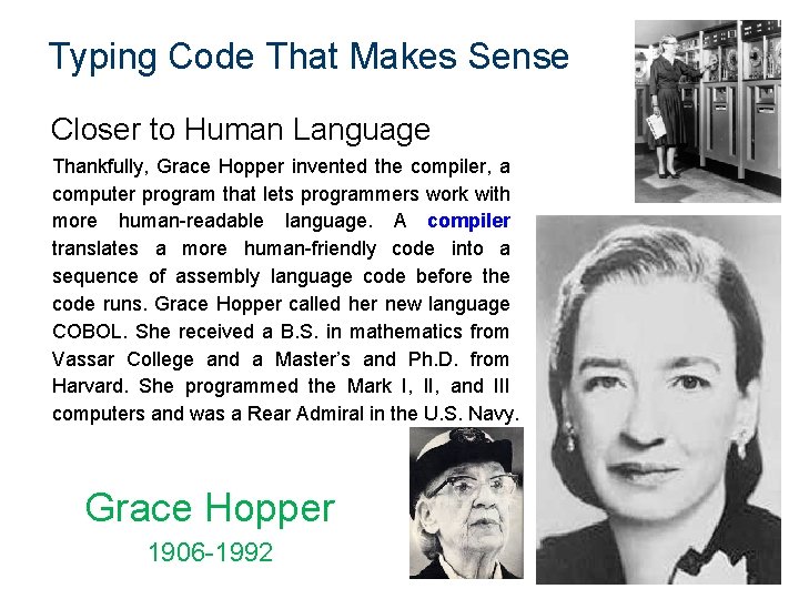 Typing Code That Makes Sense Closer to Human Language Thankfully, Grace Hopper invented the Typing Code That Makes Sense Closer to Human Language Thankfully, Grace Hopper invented the