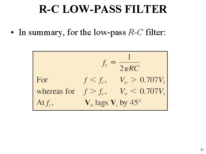 R-C LOW-PASS FILTER • In summary, for the low-pass R-C filter: 11 