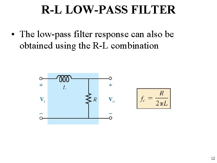 R-L LOW-PASS FILTER • The low-pass filter response can also be obtained using the