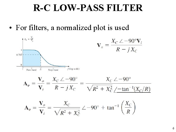 R-C LOW-PASS FILTER • For filters, a normalized plot is used 6 