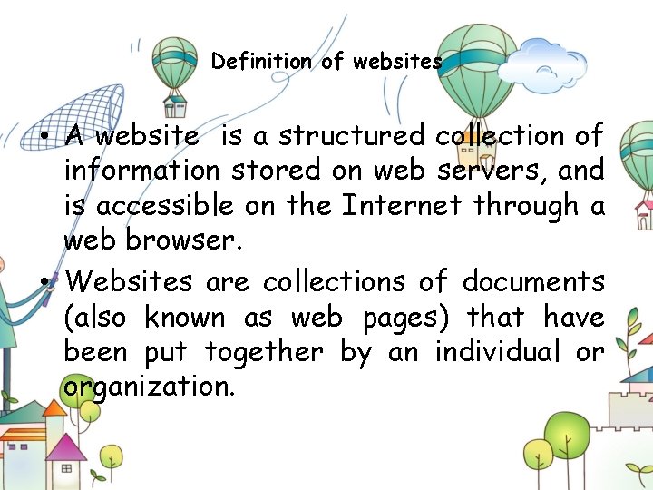 Definition of websites • A website is a structured collection of information stored on