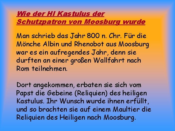 Wie der Hl Kastulus der Schutzpatron von Moosburg wurde Man schrieb das Jahr 800