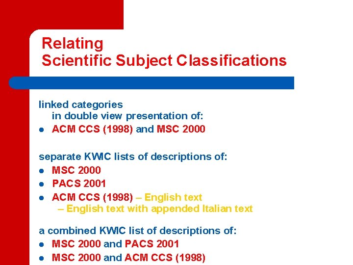 Relating Scientific Subject Classifications linked categories in double view presentation of: l ACM CCS