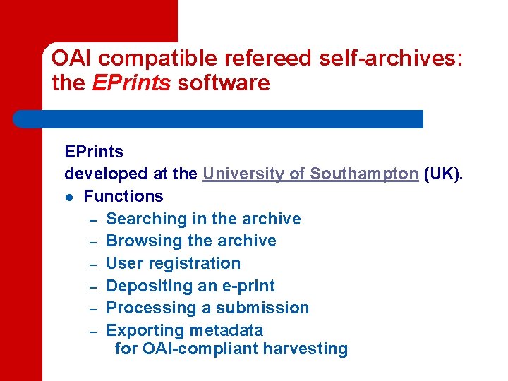 OAI compatible refereed self-archives: the EPrints software EPrints developed at the University of Southampton