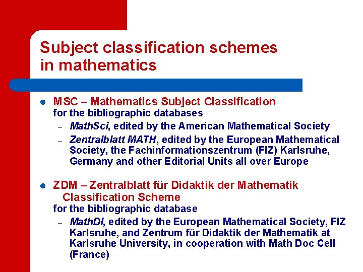 Subject classification schemes in mathematics l MSC – Mathematics Subject Classification for the bibliographic Subject classification schemes in mathematics l MSC – Mathematics Subject Classification for the bibliographic