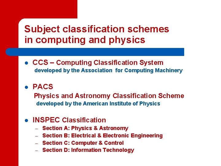 Subject classification schemes in computing and physics l CCS – Computing Classification System developed Subject classification schemes in computing and physics l CCS – Computing Classification System developed