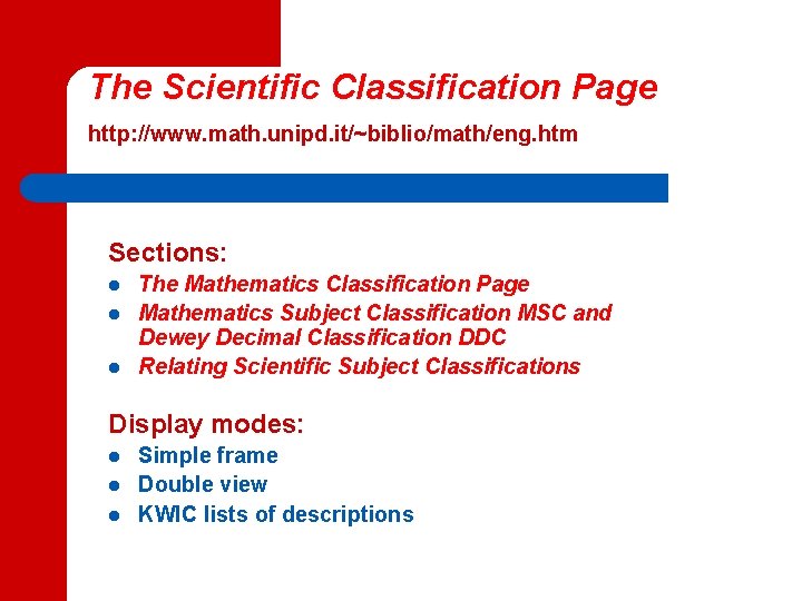 The Scientific Classification Page http: //www. math. unipd. it/~biblio/math/eng. htm Sections: l l l