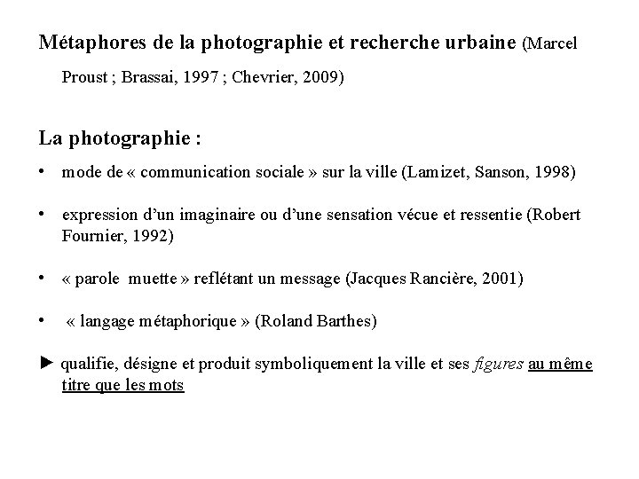Métaphores de la photographie et recherche urbaine (Marcel Proust ; Brassai, 1997 ; Chevrier,