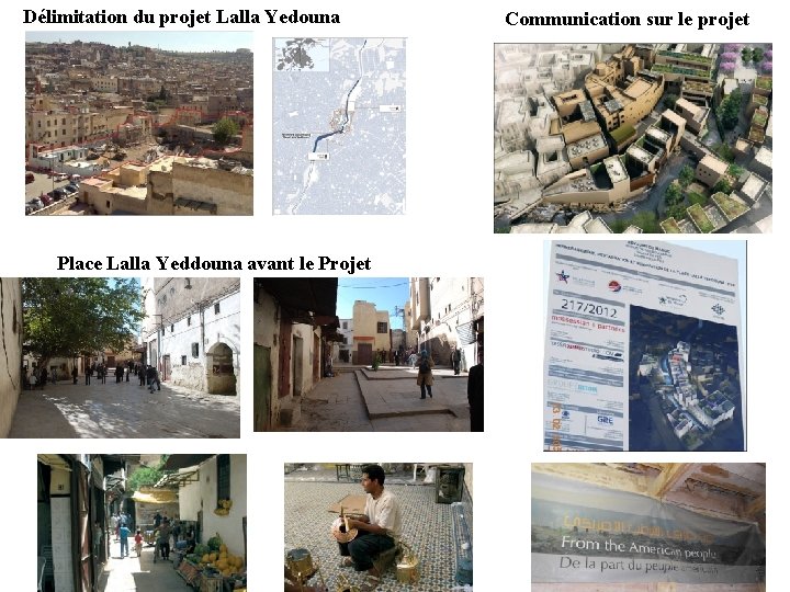 Délimitation du projet Lalla Yedouna Place Lalla Yeddouna avant le Projet Communication sur le