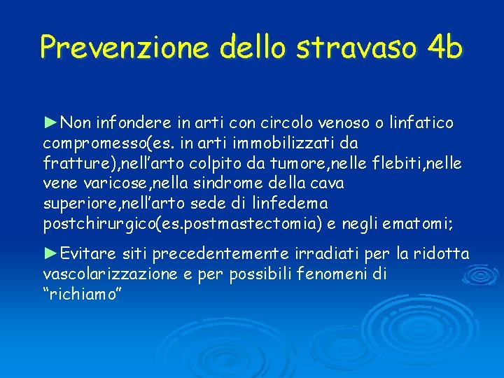 Prevenzione dello stravaso 4 b ►Non infondere in arti con circolo venoso o linfatico