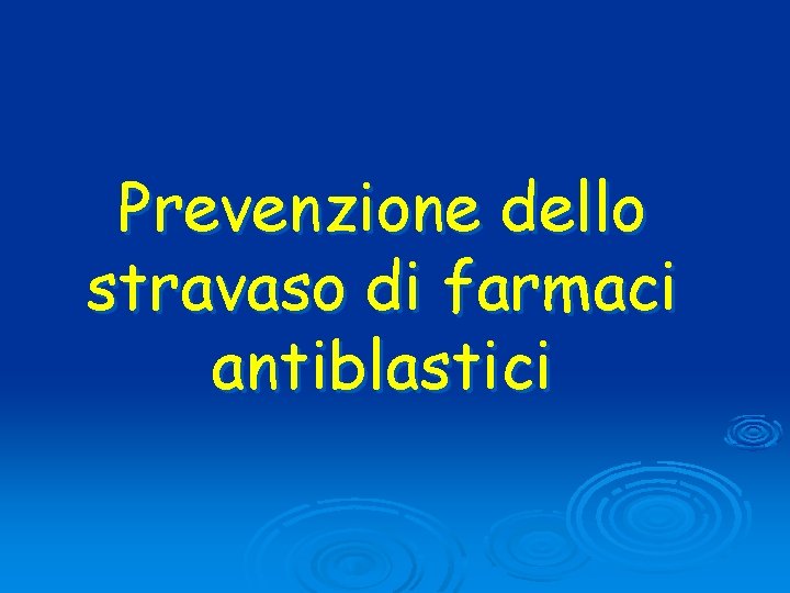 Prevenzione dello stravaso di farmaci antiblastici 