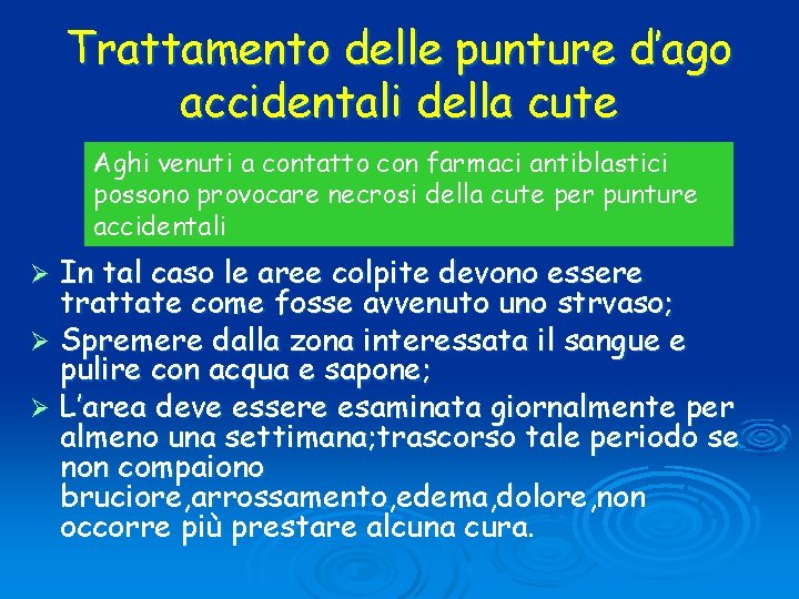 Trattamento delle punture d’ago accidentali della cute Aghi venuti a contatto con farmaci antiblastici