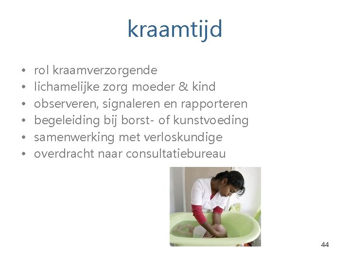 kraamtijd • • • rol kraamverzorgende lichamelijke zorg moeder & kind observeren, signaleren en