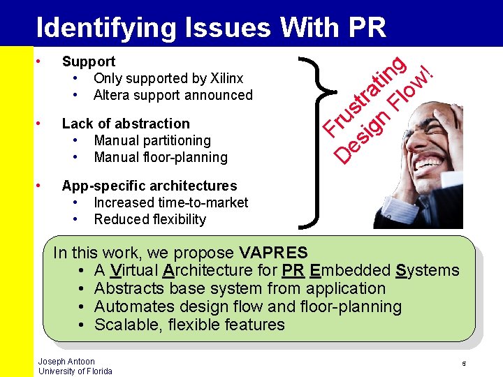  • Support • Only supported by Xilinx • Altera support announced • Lack