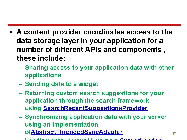  • A content provider coordinates access to the data storage layer in your