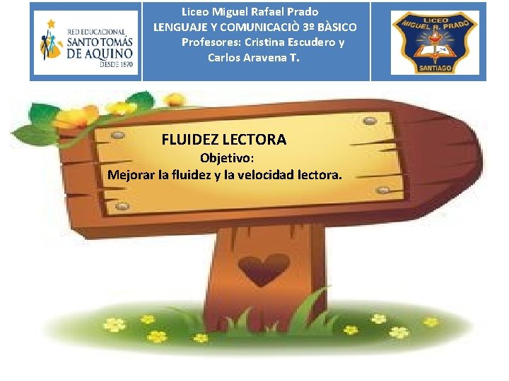 Liceo Miguel Rafael Prado LENGUAJE Y COMUNICACIÒ 3º BÀSICO Profesores: Cristina Escudero y Carlos