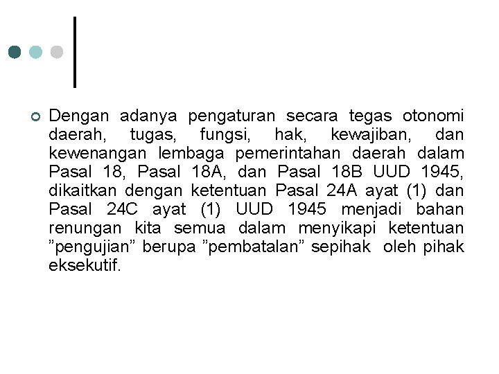 ¢ Dengan adanya pengaturan secara tegas otonomi daerah, tugas, fungsi, hak, kewajiban, dan kewenangan