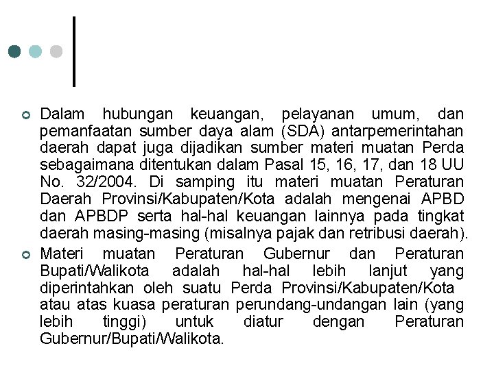 ¢ ¢ Dalam hubungan keuangan, pelayanan umum, dan pemanfaatan sumber daya alam (SDA) antarpemerintahan