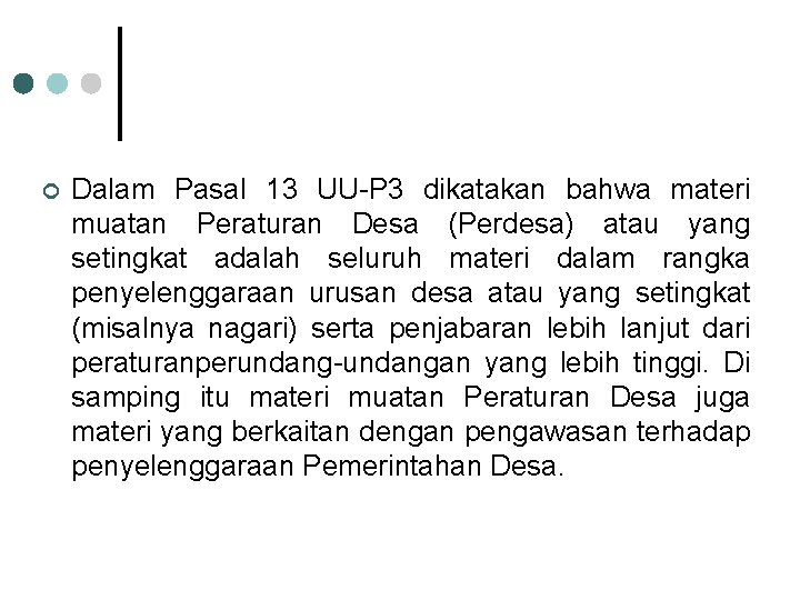 ¢ Dalam Pasal 13 UU-P 3 dikatakan bahwa materi muatan Peraturan Desa (Perdesa) atau