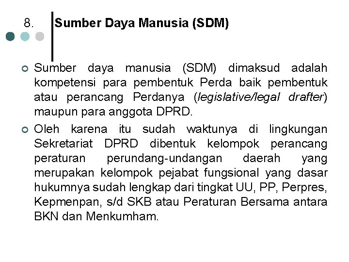 8. ¢ ¢ Sumber Daya Manusia (SDM) Sumber daya manusia (SDM) dimaksud adalah kompetensi